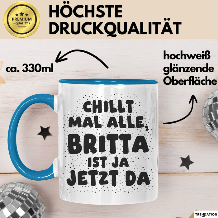 Britta Tasse Chillt Mal Alle, Britta Ist Ja Jetzt Da Geschenk