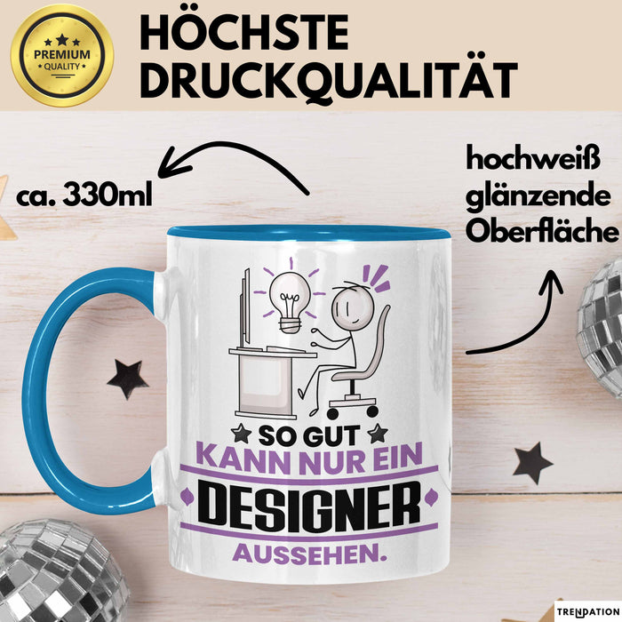 Designer Geschenk Tasse So Gut Kann Nur Ein Designer Aussehen Geschenkidee Kaffee-Becher Blau Trendation