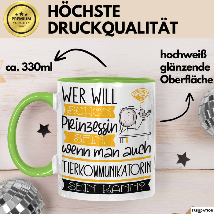 Tierkommunikatorin Tasse Geschenk Spruch Wer Will Schon Prinzessin Sein Wenn Man Auch Tierkommunikatorin Sein Kann Grün Trendation