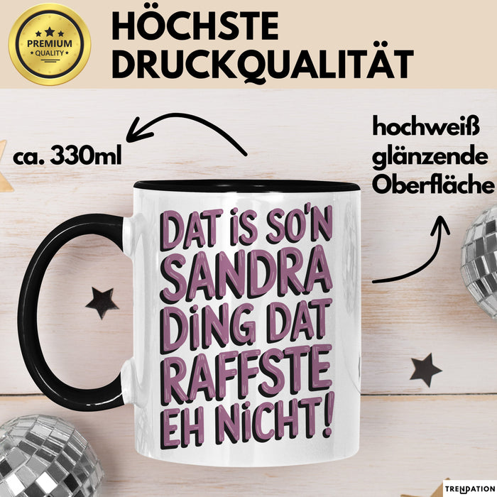 Sandra Tasse Geschenk Dat Is Son Sandra Ding Raffste Eh Nicht Geschenkidee Schwarz Trendation