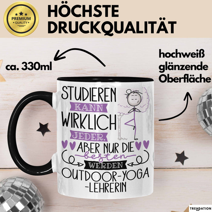 Outdoor-Yoga-Lehrerin Tasse Lustiges Geschenk Studieren Kann Wirklich Jeder Nur Die Besten Werden Outdoor-Yoga-Lehrerin Schwarz Trendation