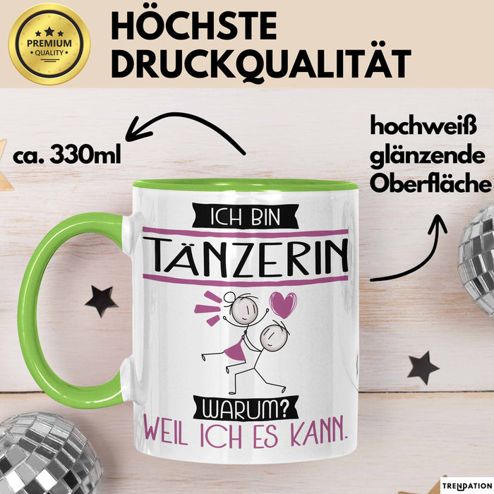 Tänzerin Tasse Geschenk Ich Bin Tänzerin Warum Weil Ich Es Kann Geschenkidee Geburtstag Grün Trendation
