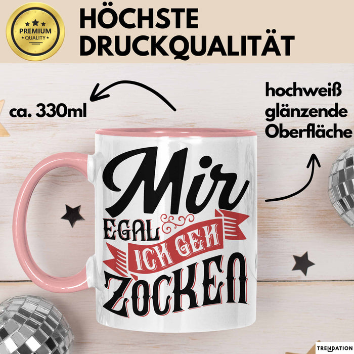 Zocker Gamer Geschenk Tasse Kaffee-Becher Mir Egal Ich Geh Zocken Geschenkidee Jungs Gaming Idee Rosa Trendation