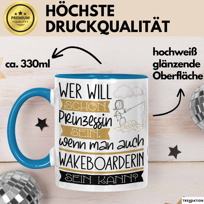 Wakeboarderin Tasse Geschenk Spruch Wer Will Schon Prinzessin Sein Wenn Man Auch Wakeboarderin Sein Kann Blau Trendation