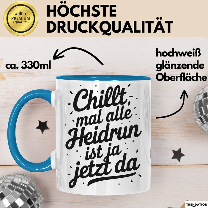 Heidrun Tasse Geschenk Chillt Mal Alle Heidrun Ist Ja Jetzt Da Geschenkidee Becher mit Name Blau Trendation