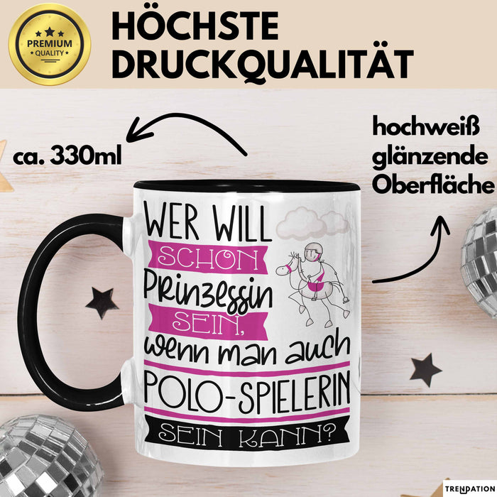 Polo-Spielerin Tasse Geschenk Spruch Wer Will Schon Prinzessin Sein Wenn Man Auch Polo-Spielerin Sein Kann Trendation