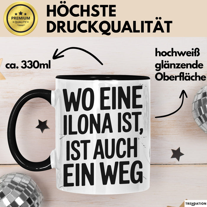 Ilona Tasse Geschenk Wo Eine Ilona Ist Ist Auch Ein Weg Geschenkidee Becher mit Name Schwarz Trendation