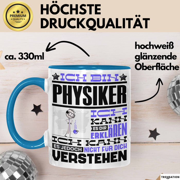 Physiker Geschenk Tasse Geschenkidee für Physiker Geburtstag Lustiger Spruch Ich Bin Physiker Ich Kann Es Dir Erklären Aber Nicht Für Dich Verstehen Funny Blau Trendation