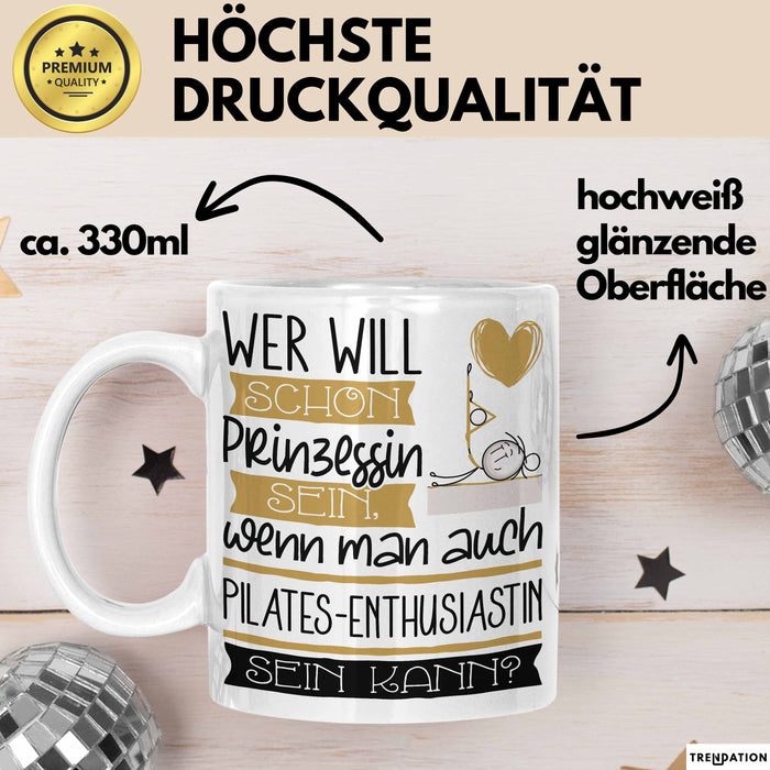 Pilates-Enthusiastin Tasse Geschenk Spruch Wer Will Schon Prinzessin Sein Wenn Man Auch Pilates-Enthusiastin Sein Kann Weiß Trendation