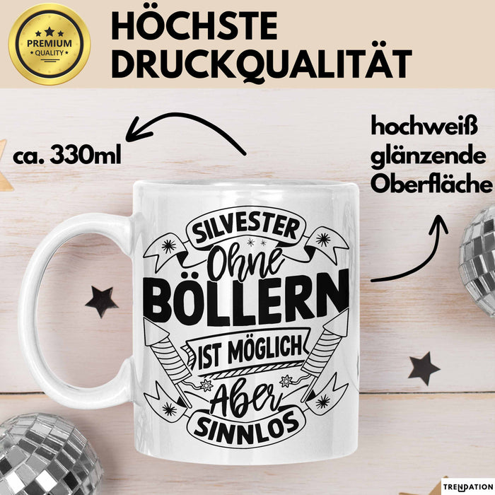 Silvester Ohne Böllern Ist Möglich Aber Sinnlos Tasse Geschenk Silvester-Fan Dekoration 2025 Deko Kaffee-Becher Weiß Trendation