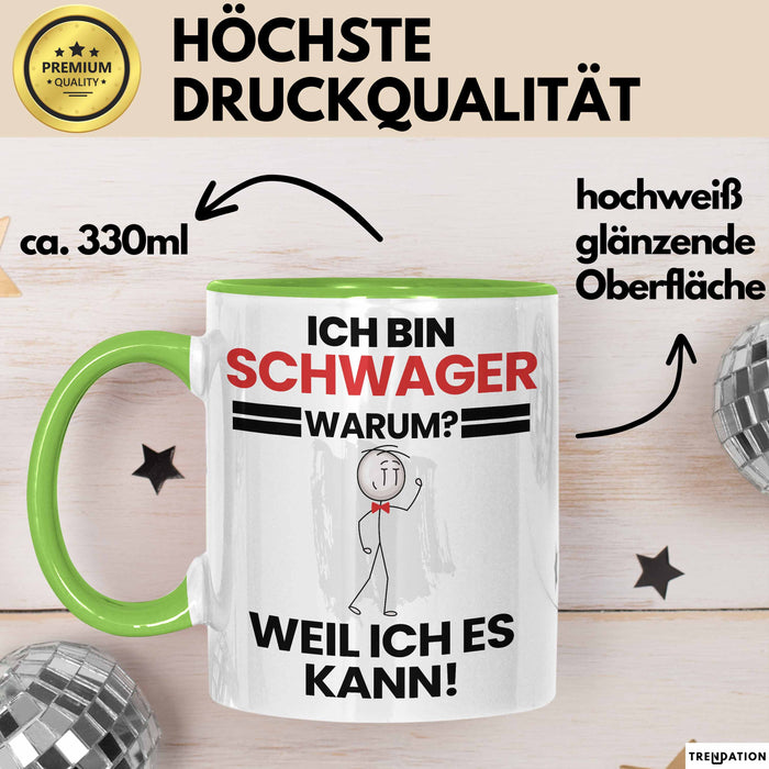 Schwager Geschenk Tasse Lustiger Spruch Ich Bin Schwager Warum Weil Ich Es Kann Geschenkidee Bester Schwager Geburtstag Kaffee-Becher Grün Trendation
