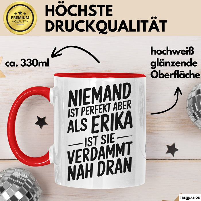 Erika Tasse Geschenk Niemand Ist Perfekt Erika Verdammt Nah Dran Geschenkidee Rot Trendation