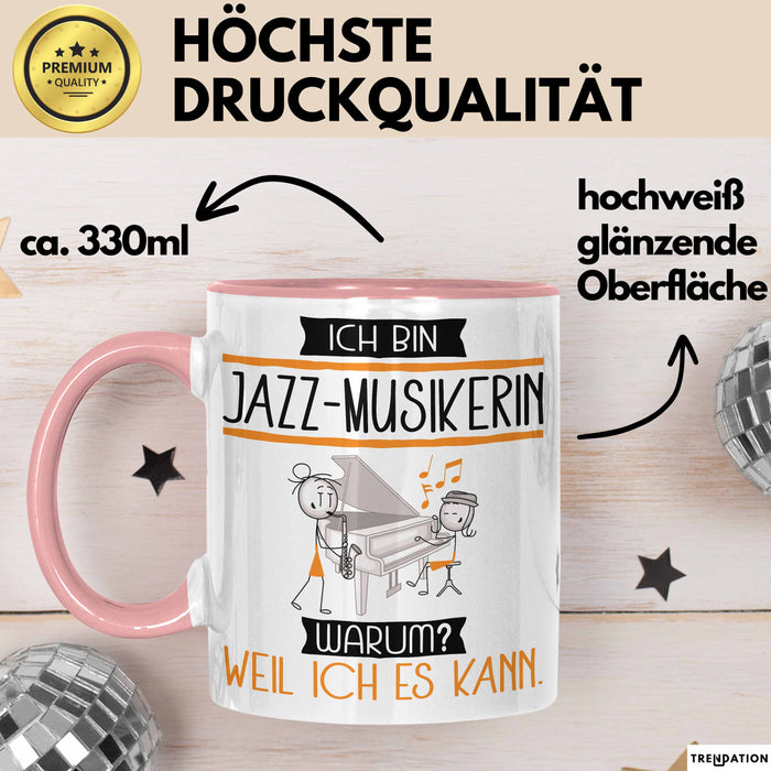 Jazz-Musikerin Tasse Geschenk Ich Bin Jazz-Musikerin Warum Weil Ich Es Kann Geschenkidee Geburtstag Rosa Trendation