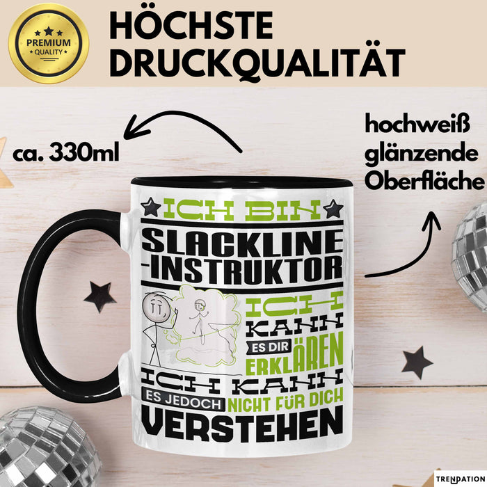Slackline-Instruktor Geschenk Kaffee-Tasse Geschenkidee für Slackline-Instruktor Ich Bin Slackline-Instruktor Ich Kann Es Dir Erklären Jedoch Nicht Für Dich Verstehen Spruch Lustig Schwarz Trendation