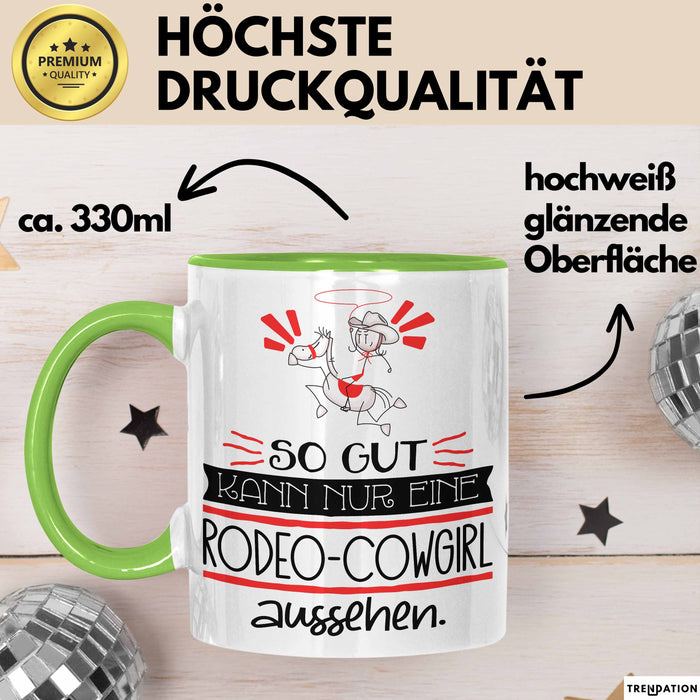 Rodeo-Cowgirl Geschenk Tasse So Gut Kann Nur Eine Rodeo-Cowgirl Aussehen Geschenkidee Geburtstag Weihnachten Lustig Grün Trendation