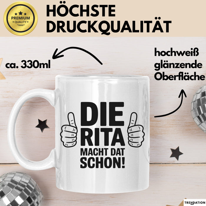 Rita Tasse Geschenk Die Rita Macht Dat Schon Geschenkidee Becher mit Name Weiß Trendation