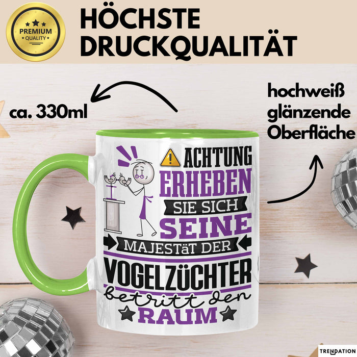 Vogelzüchter Geschenk Tasse Lustiger Spruch Erheben Sie Sich Der Vogelzüchter Betritt den Raum Grün Trendation