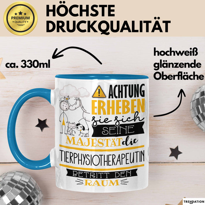 Tierphysiotherapeutin Tasse Geschenk Lustiger Spruch Bitte Erheben Sie Sich Seine Majestät Die Tierphysiotherapeutin Betritt Den Raum Blau Trendation