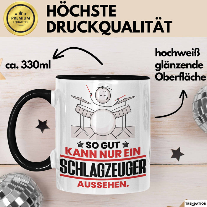 Schlagzeuger Geschenk Tasse So Gut Kann Nur Ein Schlagzeuger Aussehen Geschenkidee Kaffee-Becher Schwarz Trendation