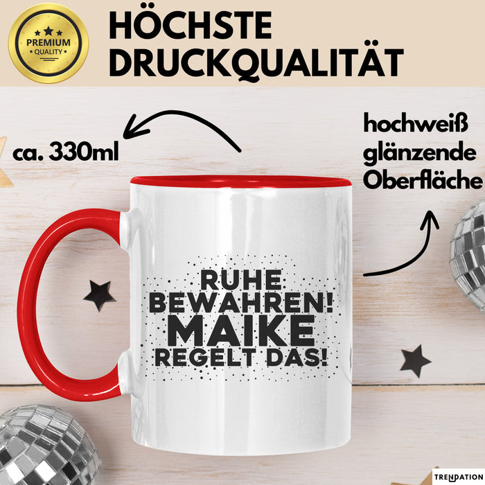 Maike Tasse Ruhe Bewahren! Maike Regelt Das! Geschenk Rot Trendation