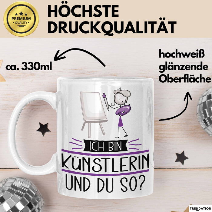 Künstlerin Tasse Geschenk Ich Bin Künstlerin Und Du So Geschenkidee Lustiger Spruch Becher Weiß Trendation