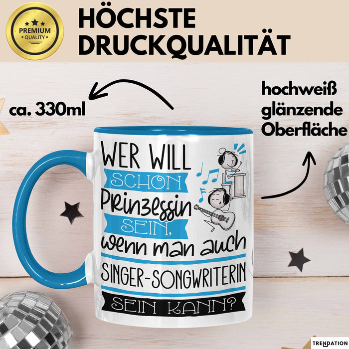 Singer-Songwriterin Tasse Geschenk Spruch Wer Will Schon Prinzessin Sein Wenn Man Auch Singer-Songwriterin Sein Kann Blau Trendation