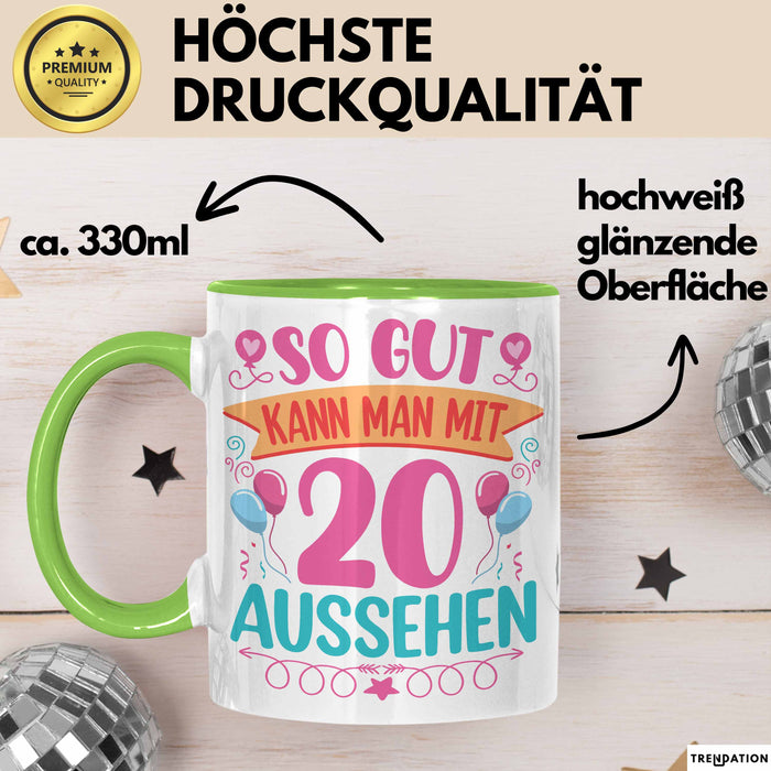 20er Geburtstag Tasse Geschenk Frauen So Gut Kann Man Mit 20 Aussehen Geschenkidee Geburtstag Grün Trendation