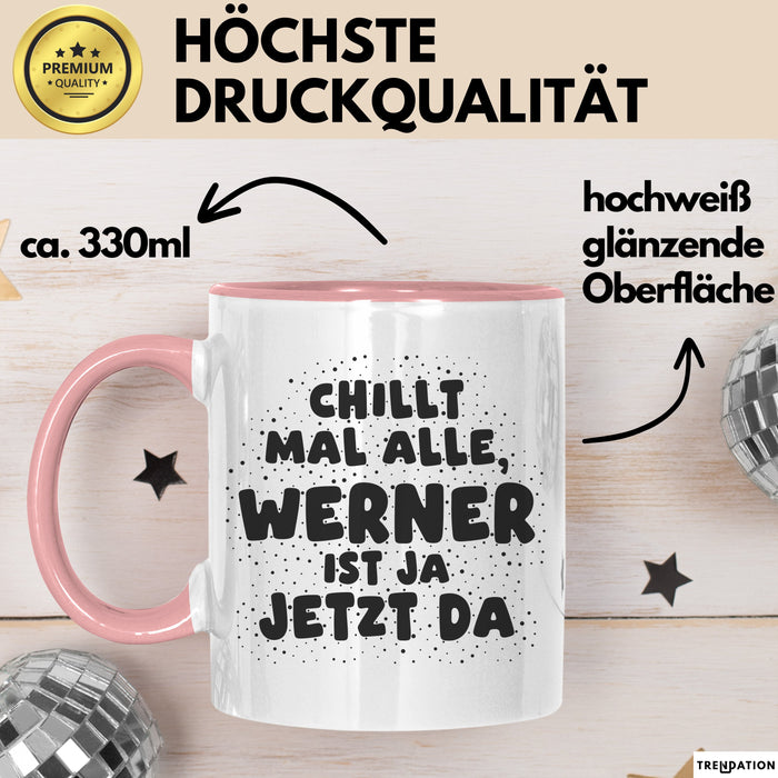 Werner Tasse Chillt Mal Alle, Werner Ist Ja Jetzt Da Geschenk