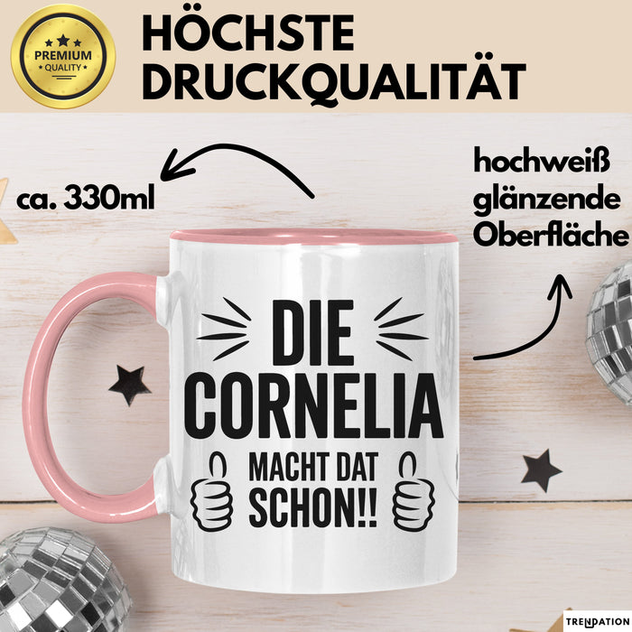 Cornelia Tasse Geschenk Die Cornelia Macht Dat Schon Geschenkidee Becher mit Name Rosa Trendation