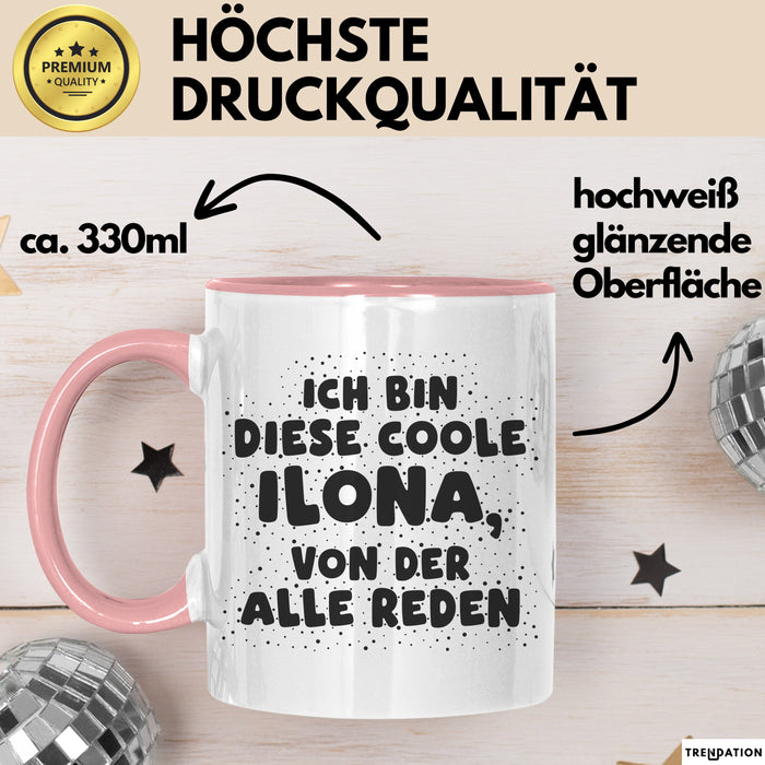 Ilona Tasse Ich Bin Diese Coole Ilona, Von Der Alle Reden Geschenk