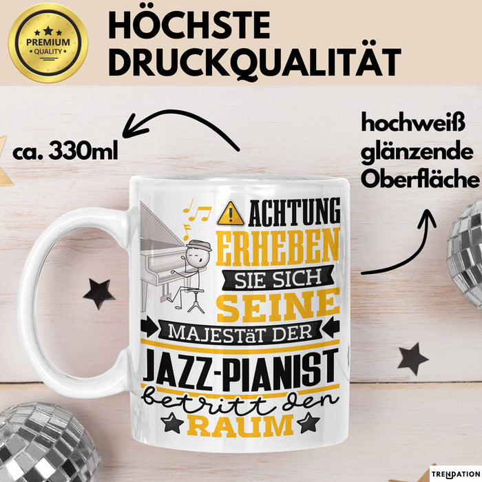 Jazz-Pianist Geschenk Tasse Lustiger Spruch Erheben Sie Sich Der Jazz-Pianist Betritt den Raum Weiß Trendation