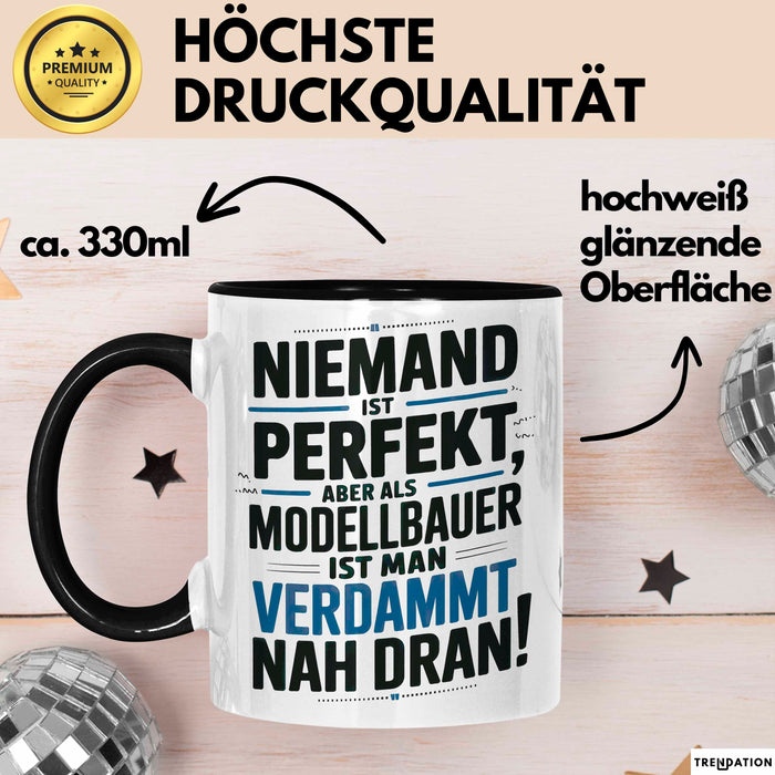 Modellbauer Tasse Geschenk Lustige Geschenkidee Spruch Niemand Ist Perfekt Aber Als Modellbauer Ist Man Verdammt Nah Dran Trendation