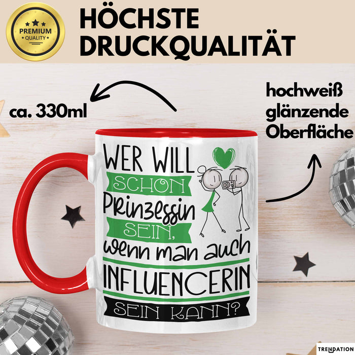 Influencerin Tasse Geschenk Spruch Wer Will Schon Prinzessin Sein Wenn Man Auch Influencerin Sein Kann Rot Trendation