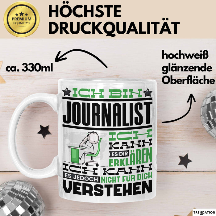 Journalist Geschenk Tasse Geschenkidee für Journalist Geburtstag Lustiger Spruch Ich Bin Journalist Ich Kann Es Dir Erklären Aber Nicht Für Dich Verstehen Funny Weiß Trendation