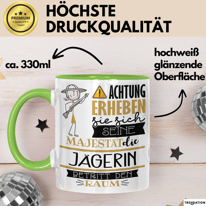 Jägerin Tasse Geschenk Lustiger Spruch Bitte Erheben Sie Sich Seine Majestät Die Jägerin Betritt Den Raum Grün Trendation