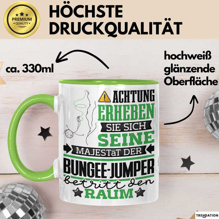 Bungee-Jumper Geschenk Tasse Lustiger Spruch Erheben Sie Sich Der Bungee-Jumper Betritt den Raum Grün Trendation
