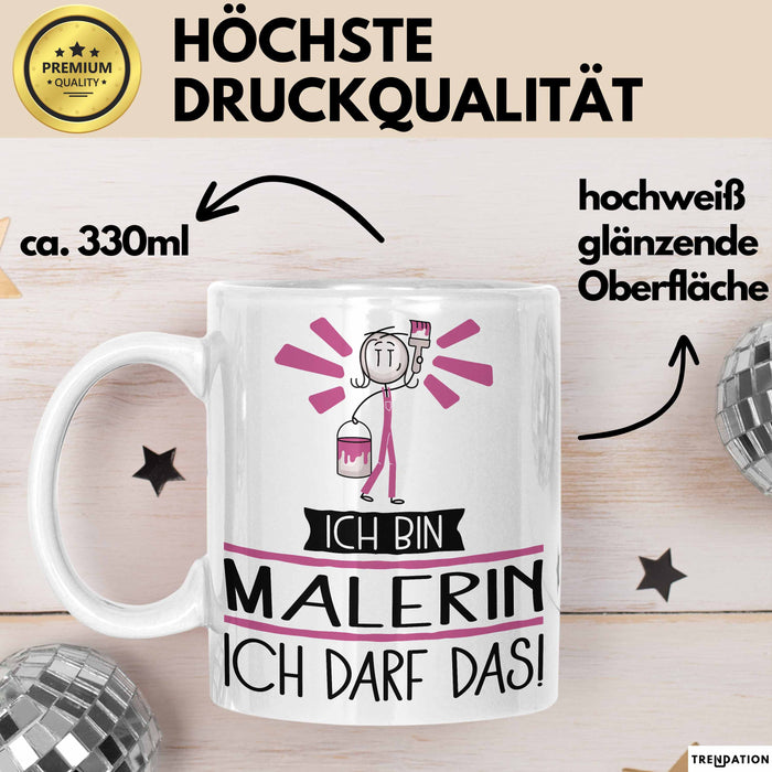 Geschenk für Malerin Tasse Lustige Geschenkidee Geburtstag Ich Bin Malerin Ich Darf Das Weiß Trendation