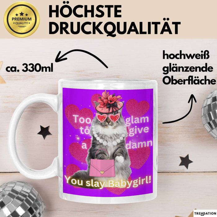 Meme Tasse Geschenk Lustiger Becher Katze Too Glam To Give A Damn You Slay Babygirl Weiß Trendation