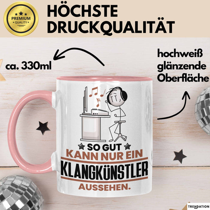 Klangkünstler Geschenk Tasse So Gut Kann Nur Ein Klangkünstler Aussehen Geschenkidee Kaffee-Becher Rosa Trendation