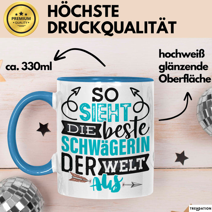 Schwägerin Geschenk Tasse Mit Spruch So Sieht Die Beste Schwägerin Der Welt Aus Becher Blau Trendation