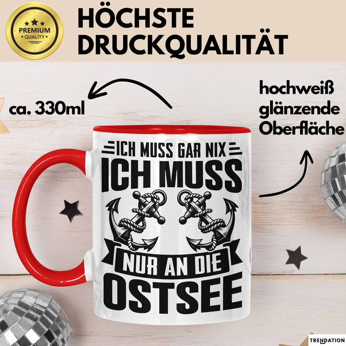 Ostsee-Liebhaber Tasse Geschenk Ich Muss Gar Nix Ich Muss Nur An Die Ostsee Rot Trendation