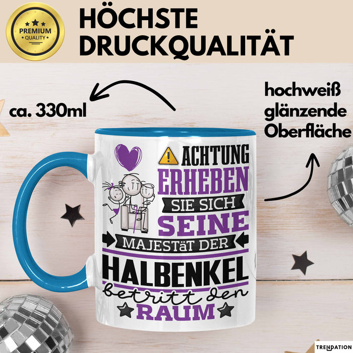 Halbenkel Geschenk Tasse Lustiger Spruch Erheben Sie Sich Der Halbenkel Betritt den Raum Blau Trendation