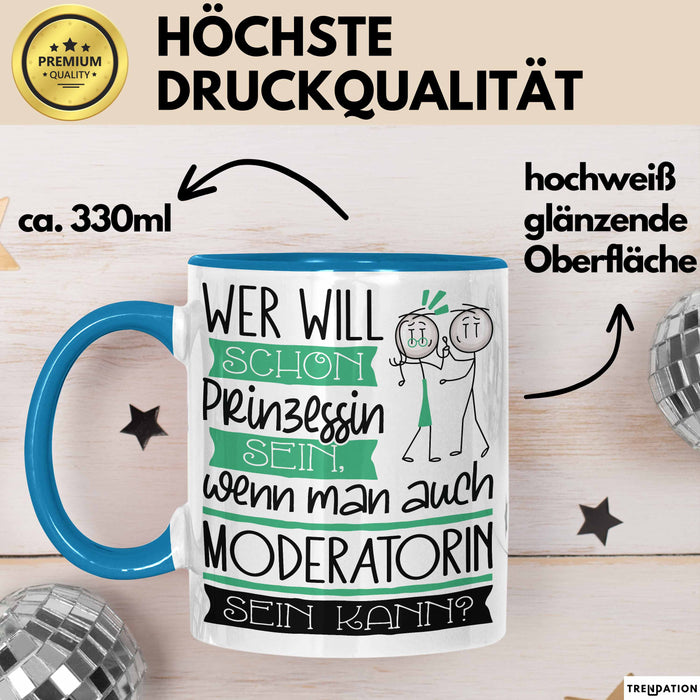 Moderatorin Tasse Geschenk Spruch Wer Will Schon Prinzessin Sein Wenn Man Auch Moderatorin Sein Kann Blau Trendation