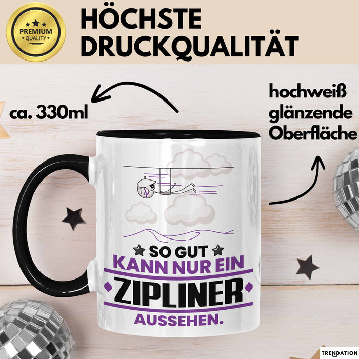 Zipliner Geschenk Tasse So Gut Kann Nur Ein Zipliner Aussehen Geschenkidee Kaffee-Becher Schwarz Trendation