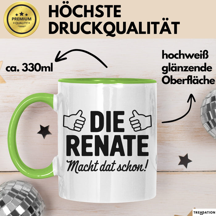 Renate Tasse Geschenk Die Renate Macht Dat Schon Geschenkidee Becher mit Name Grün Trendation