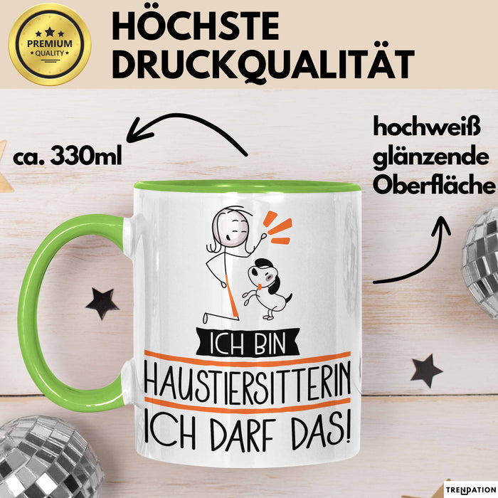 Geschenk für Haustiersitterin Tasse Lustige Geschenkidee Geburtstag Ich Bin Haustiersitterin Ich Darf Das Grün Trendation