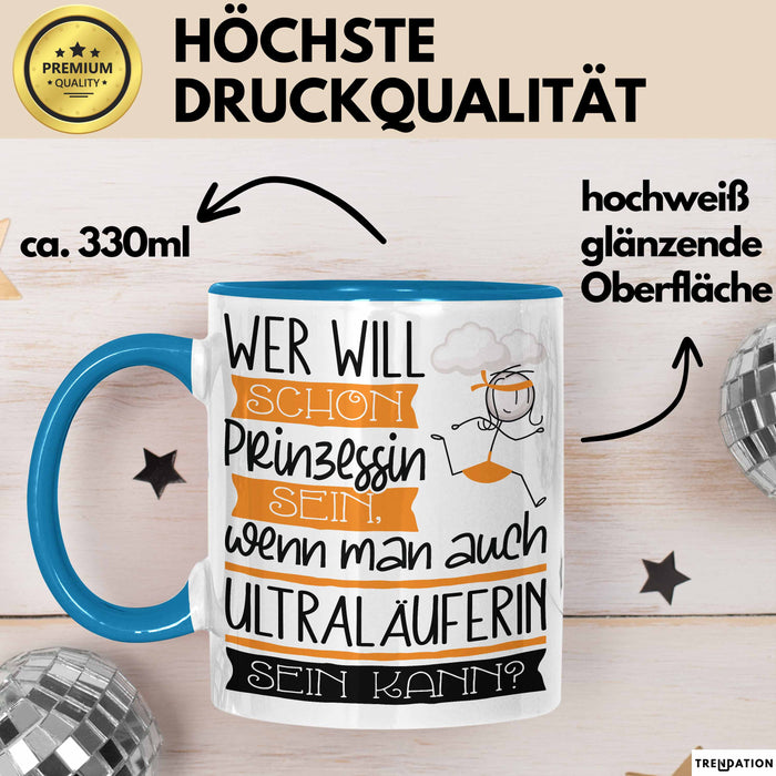 Ultraläuferin Tasse Geschenk Spruch Wer Will Schon Prinzessin Sein Wenn Man Auch Ultraläuferin Sein Kann Blau Trendation