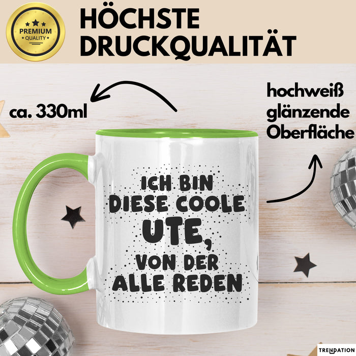 Ute Tasse Ich Bin Diese Coole Ute, Von Der Alle Reden Geschenk Grün Trendation