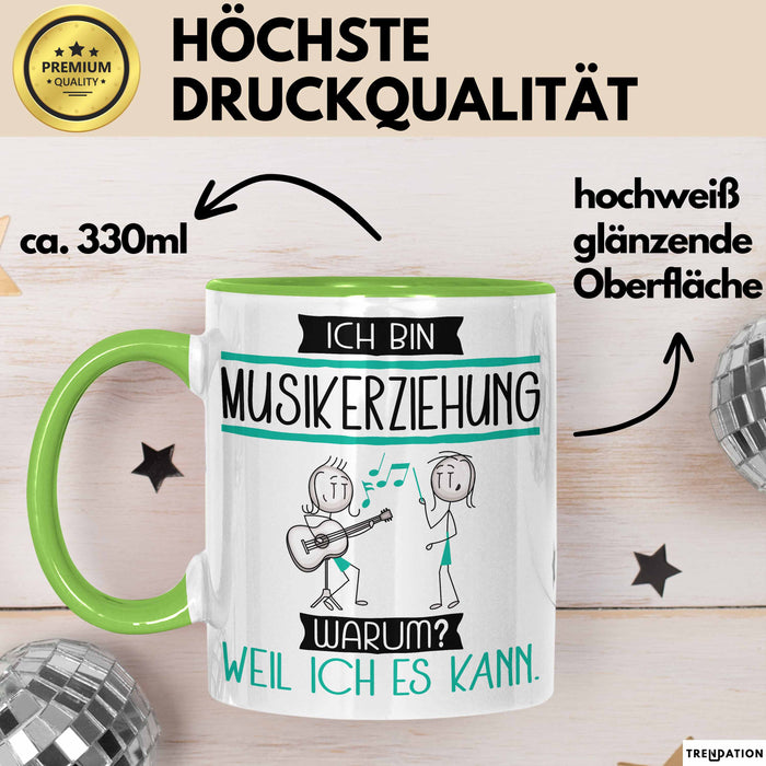 Musikerziehung Tasse Geschenk Ich Bin Musikerziehung Warum Weil Ich Es Kann Geschenkidee Geburtstag Grün Trendation