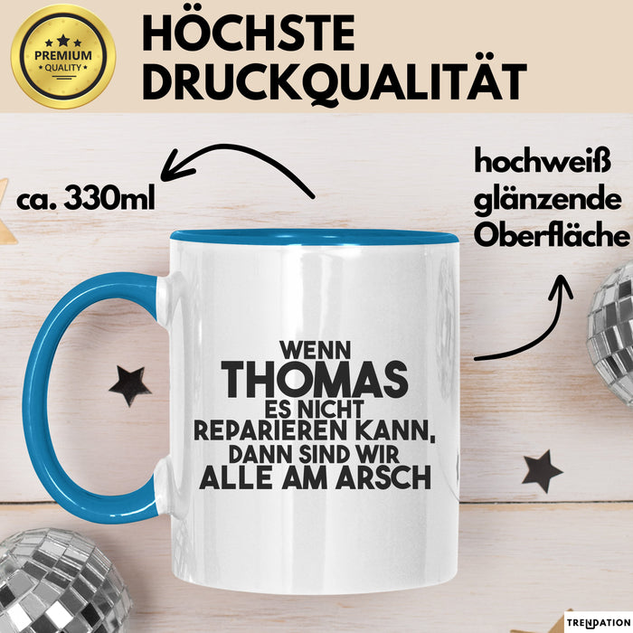 Thomas Tasse Wenn Thomas Nicht Repariert, Sind Wir Am Arsch Geschenk Blau Trendation